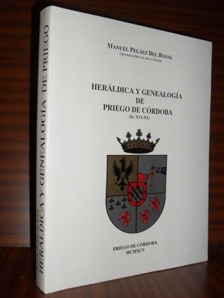 HERÁLDICA Y GENEALOGÍA DE PRIEGO DE CÓRDOBA (Ss. XVI-XX)
